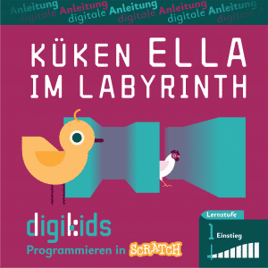 Titelbild für die digitale Anleitung "Küken Ella im Labyrinth", digikids Programmieren in Scratch, Lernstufe 1 (Einstieg)